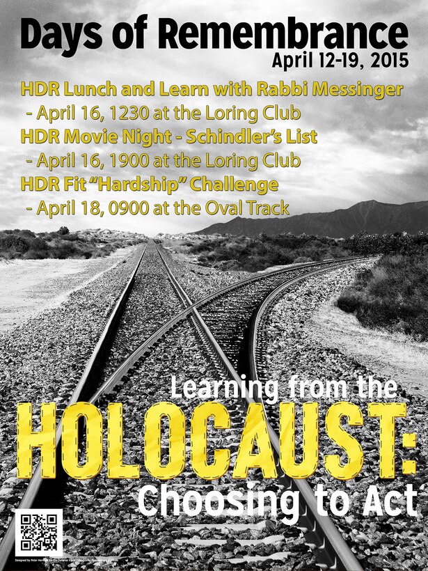 This flyer provides the dates and times of Kunsan Air Base events being held in honor of the Holocaust Days of Remembrance, April 12-19, 2015. This year's theme is "Learning from the Holocaust: Choosing to act."