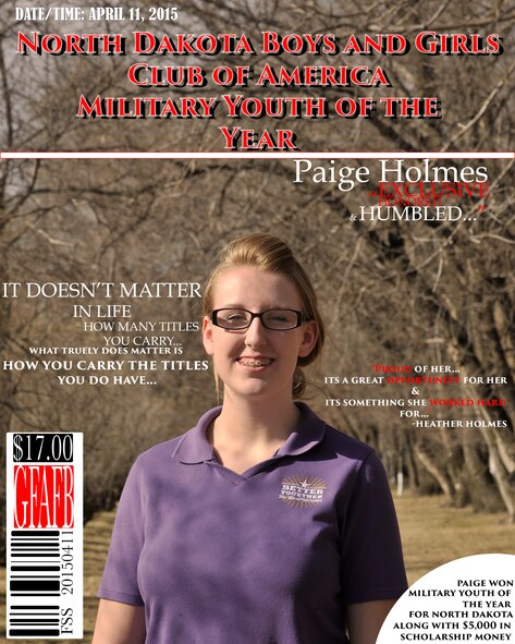 Paige “Paiger” Holmes, 17, was selected as the North Dakota Boys and Girls Club of America 2014 Military Youth of the Year. The Military Youth of the Year honor acknowledges club members who overcame obstacles and showed excellent character and accomplishments. For those who want to earn this honor, club youth have to advance through local, state and regional competitions in order to compete for the National Youth of the Year title. (U.S. Air Force graphic by Senior Airman Xavier Navarro/Released)