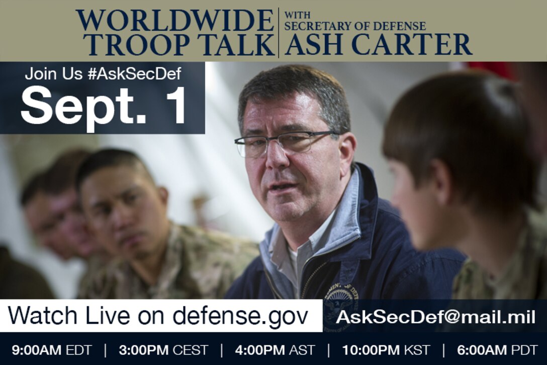 Defense Secretary Ash Carter will host a live Worldwide Troop Talk, Sept. 1, 2015 at 9 a.m. EDT. 