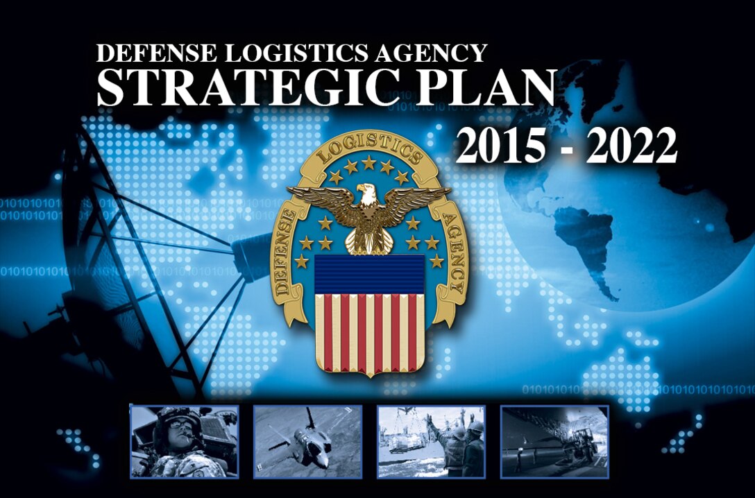 Continued collaboration, innovation and smart investments are cornerstones of the Defense Logistics Agency’s Strategic Plan for 2015 through 2022. 