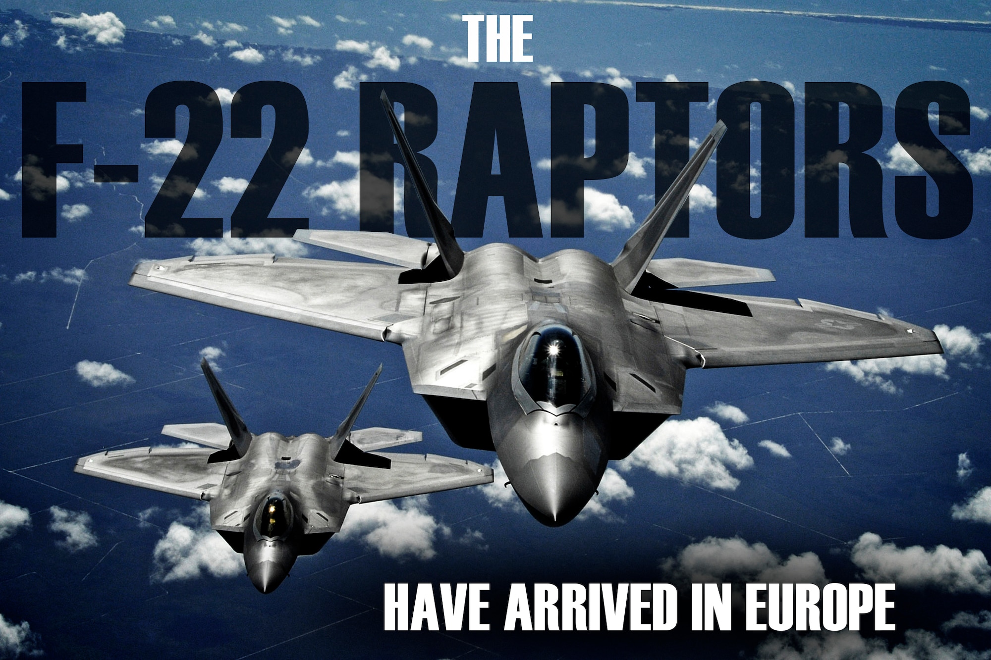 Four F-22 Raptors, one C-17 Globemaster III and approximately 60 Airmen arrived at Spangdahlem Air Base to train with allied air forces and U.S. services through mid-September. This first-ever F-22 training deployment to Europe is part of the European Reassurance Initiative, which provides support to bolster the security of our NATO allies and partners in Europe. (U.S. Air Force graphic/ Tech. Sgt. Ryan Crane)
