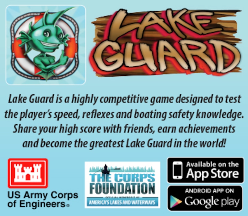 Lake Guard Mobile Game App Available On Apple App Store and Google Play App Store
Lake Guard is a highly competitive game designed to test the player’s speed, reflexes and boating safety knowledge. You are tasked with guarding a lake that has been overrun with unprepared boaters. Take control of your trusty Safety Cannon to launch the necessary safety gear to them. However, you have to keep an eye out for cans of Grog (beer). Launching a can of Grog to a visitor could prove dangerous so be sure to shoot the cans of Grog onto the dock to be recycled instead! Keep guard of your lake for as long as you can while increasingly hazardous conditions and visitors try to overrun your waters. Share your high score with friends, earn achievements and become the greatest Lake Guard in the world! 