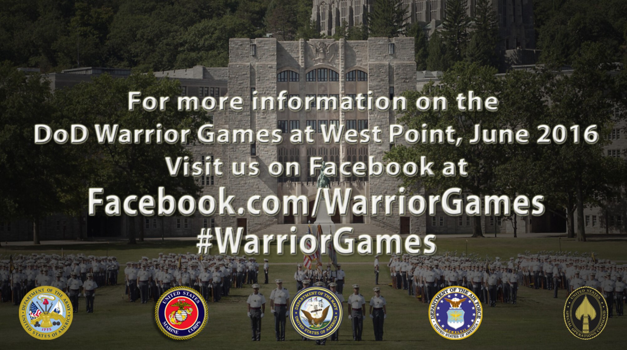 The Department of Defense announced today that the 2016 DoD Warrior Games
will be hosted at the United States Military Academy in West Point, New
York, June 14-22. 
