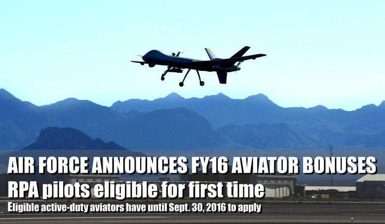 AF Announces FY16 Aviator Bonuses RPA Pilots Eligible For First Time AF Announces FY16 Aviator Bonuses RPA Pilots Eligible For First Time