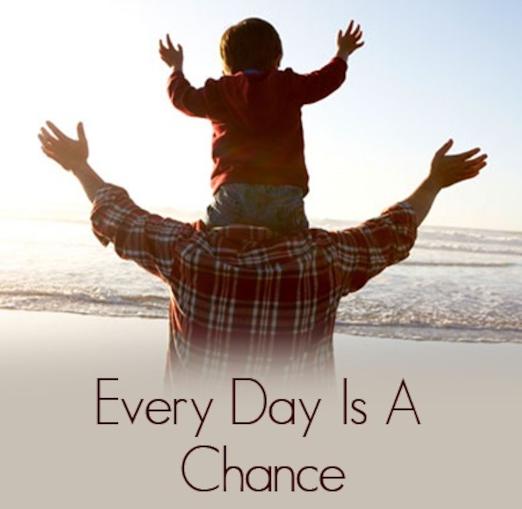 Every day you have a chance!