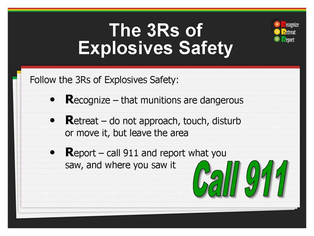 Follow the 3Rs of Explosive Safety:
Recognize
Retreat
Report