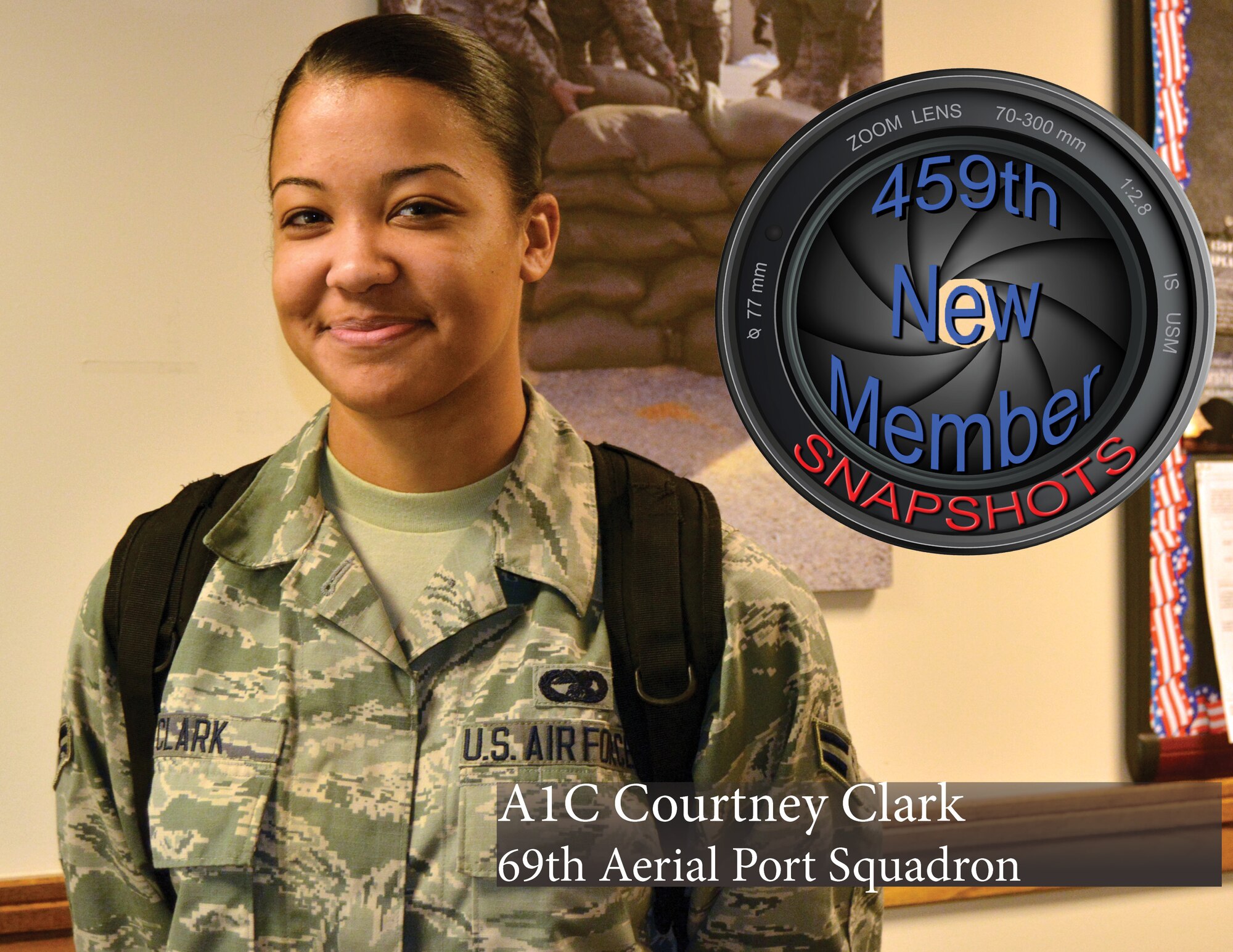 JOINT BASE ANDREWS Md. – Airman 1st Class Courtney Clark is the 459th Air Refueling Wing's new snapshot member of the month for February.
Hailing from Hampton, Va., Clark is now part of the 69th Aerial Port Squadron and will be working with ramp services, she said.
“It’s nice the Reserve understands each member has a life and goals outside of their drill weekends,” she said. “I plan to get my associates and bachelor’s degree in nursing within the next six years. The Reserve is the best fit for me.”
The 459th Air Refueling Wing welcomes its newest member.
