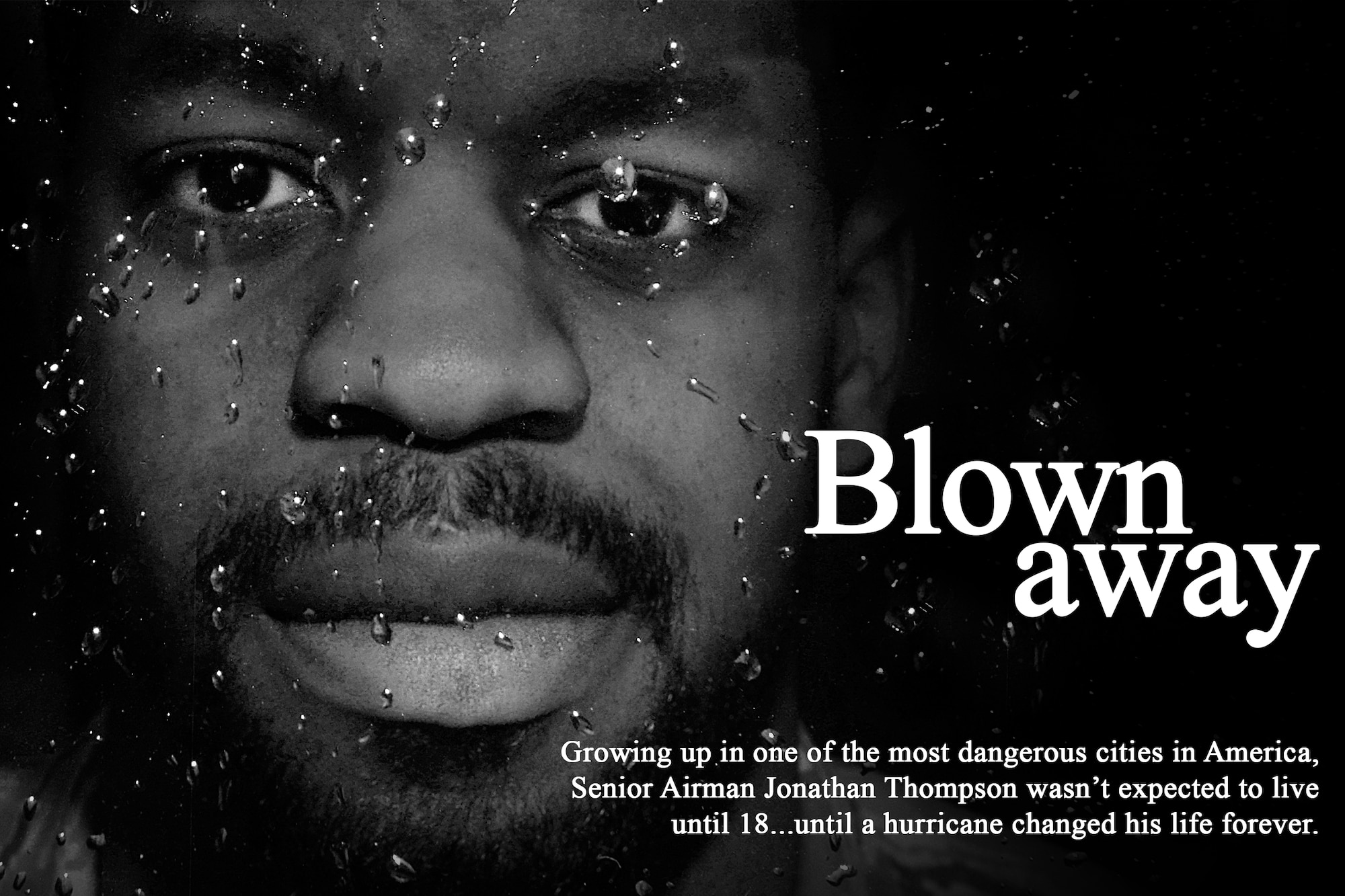 Growing up in one of the most dangerous cities in America, U.S. Air Force Senior Airman Jonathan Thompson wasn’t expected to live until 18, but a hurricane changed his life forever. Thompson was raised and surrounded by tumultuous violence, in the St. Thomas projects of New Orleans. In 2005, Hurricane Katrina forced his family and him to relocate to Killeen, Texas, and start a new life. (U.S. Air Force graphic by Airman 1st Class Ryan Conroy/Released) 