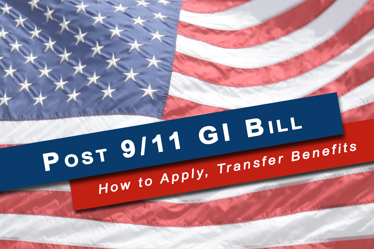 Post 9 11 GI Bill How To Apply Transfer Benefits