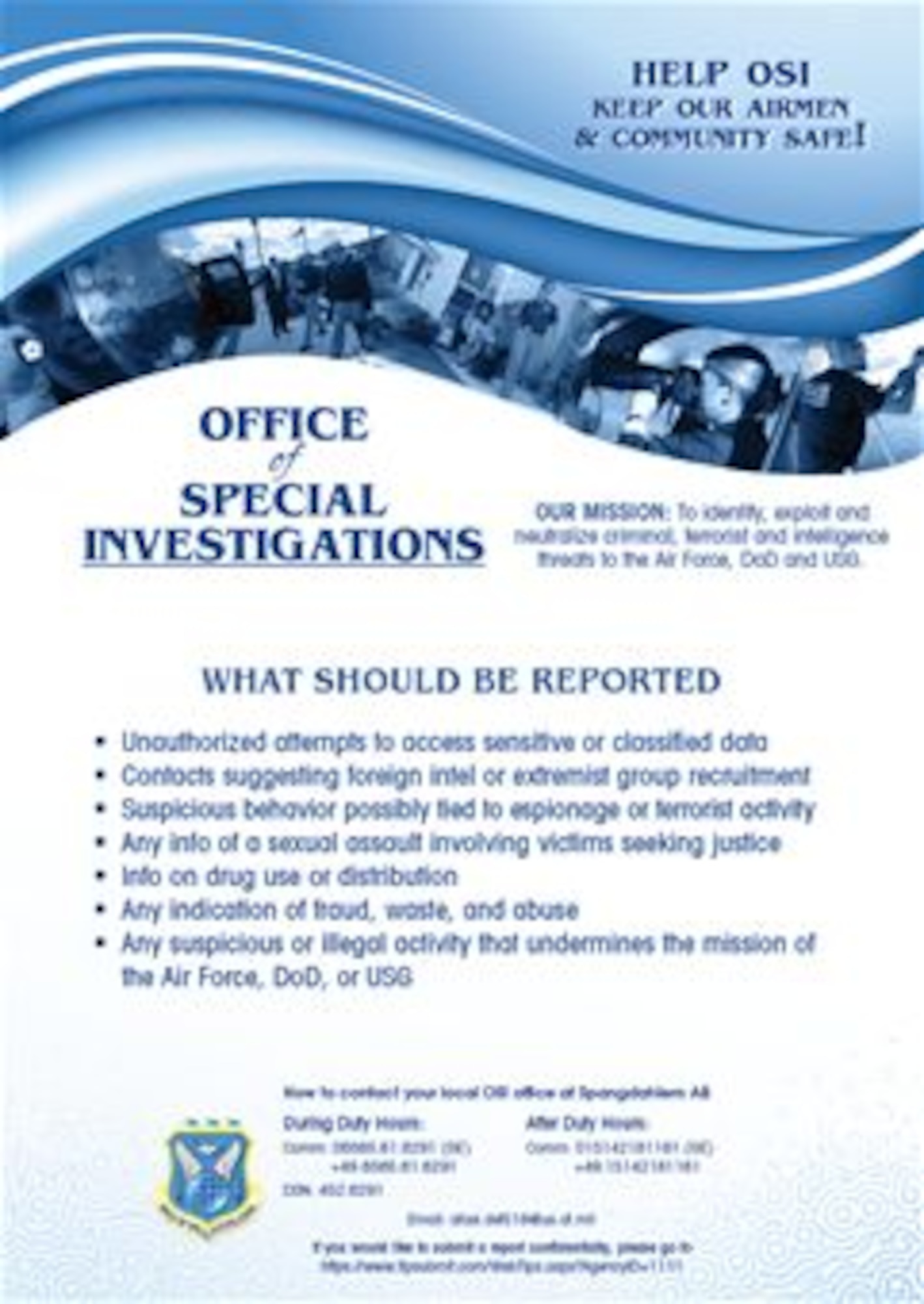 The Air Force Office of Special Investigations is a law-enforcement agency driven by agents who dedicate their time, efforts and lives to ensure the safety of Airmen and their families.