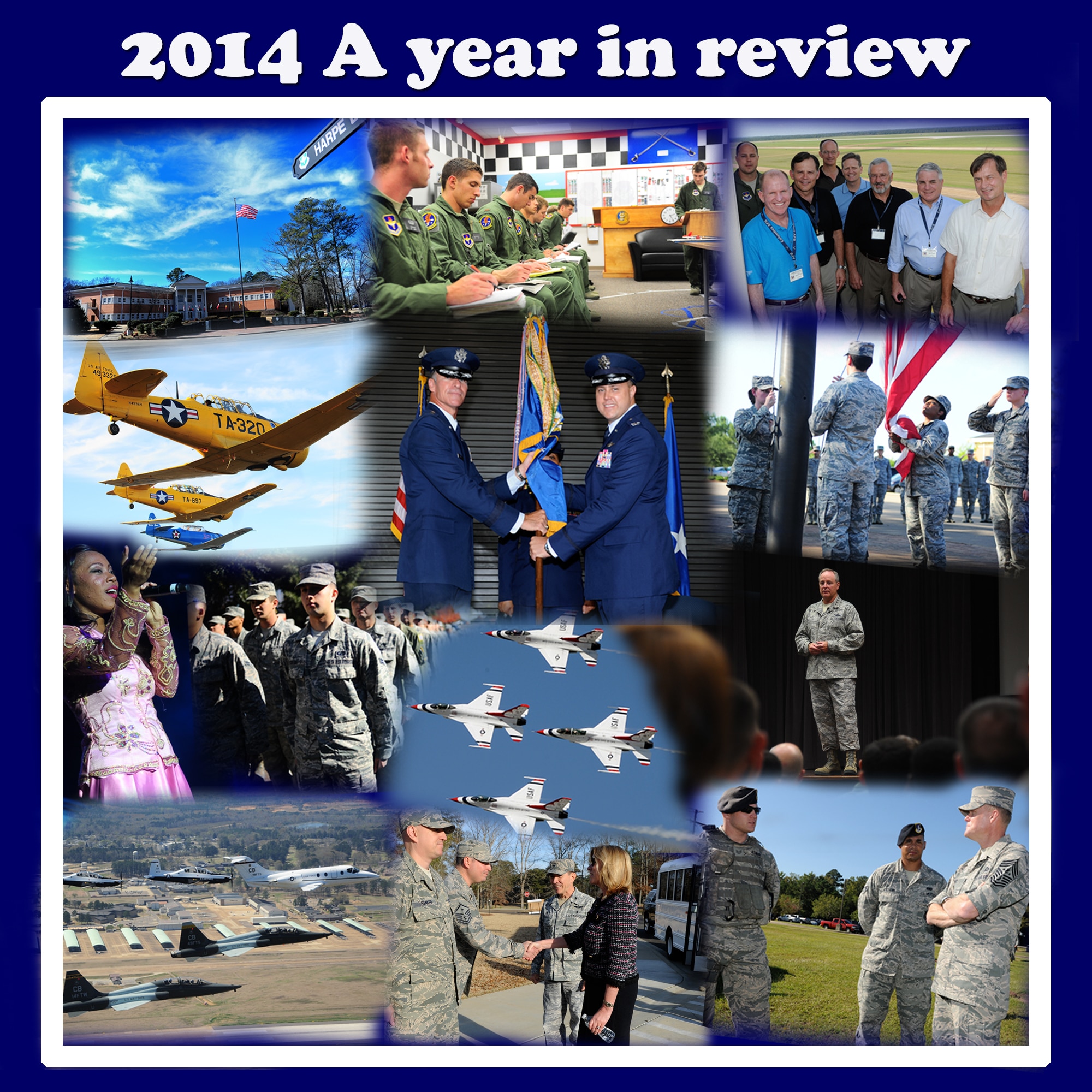 During 2014, the 14th Flying Training Wing BLAZE Team members at Columbus Air Force Base experienced many notable achievements as well as a few challenges.That said the wing accomplished its primary mission to produce military pilots, during fiscal 2014, as reflected in the successful graduation of 308 Specialized Undergraduate Pilot Training students, 15 Aviation Leadership Program students, 22 internationals, and 87 Introduction to Fighter Fundamentals pilots. (U.S. Air Force photo illustration/Elizabeth Owens) 