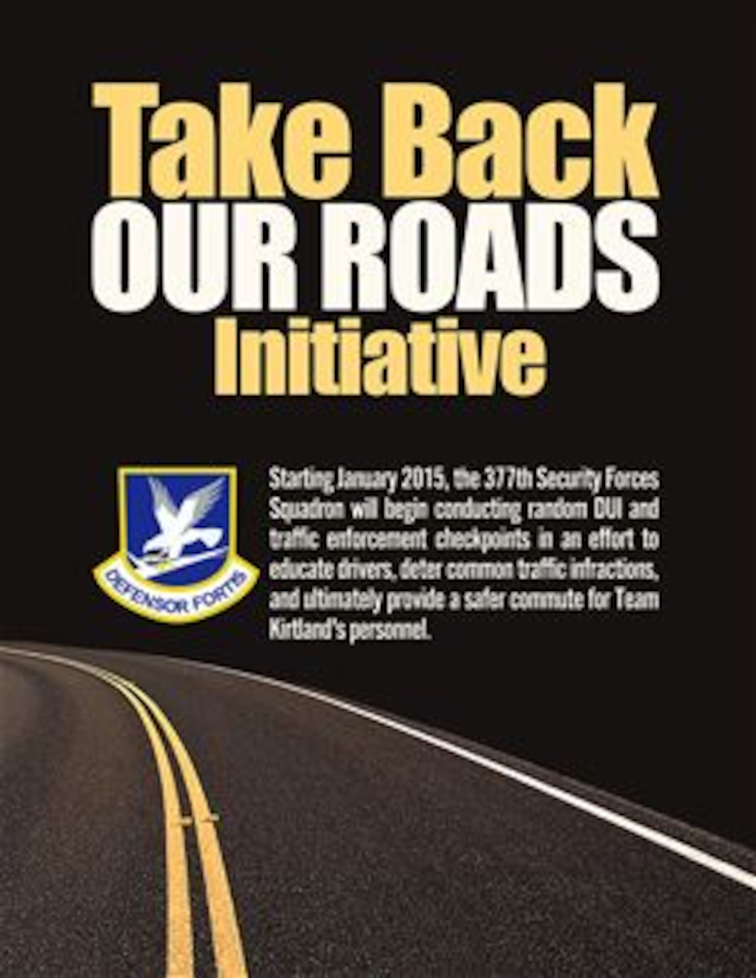 Concentrated enforcement of traffic laws and DUI checkpoints are featured components of the 377th Security Forces Squadron’s “Take Back Our Roads” campaign. 