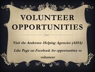 Volunteer Opportunities: Visit the Andersen Helping Agencies (AHA) Like Page on Facebook at https://www.facebook.com/pages/Andersen-Helping-Agencies-AHA/245077445690446 to find volunteer opportunities.
