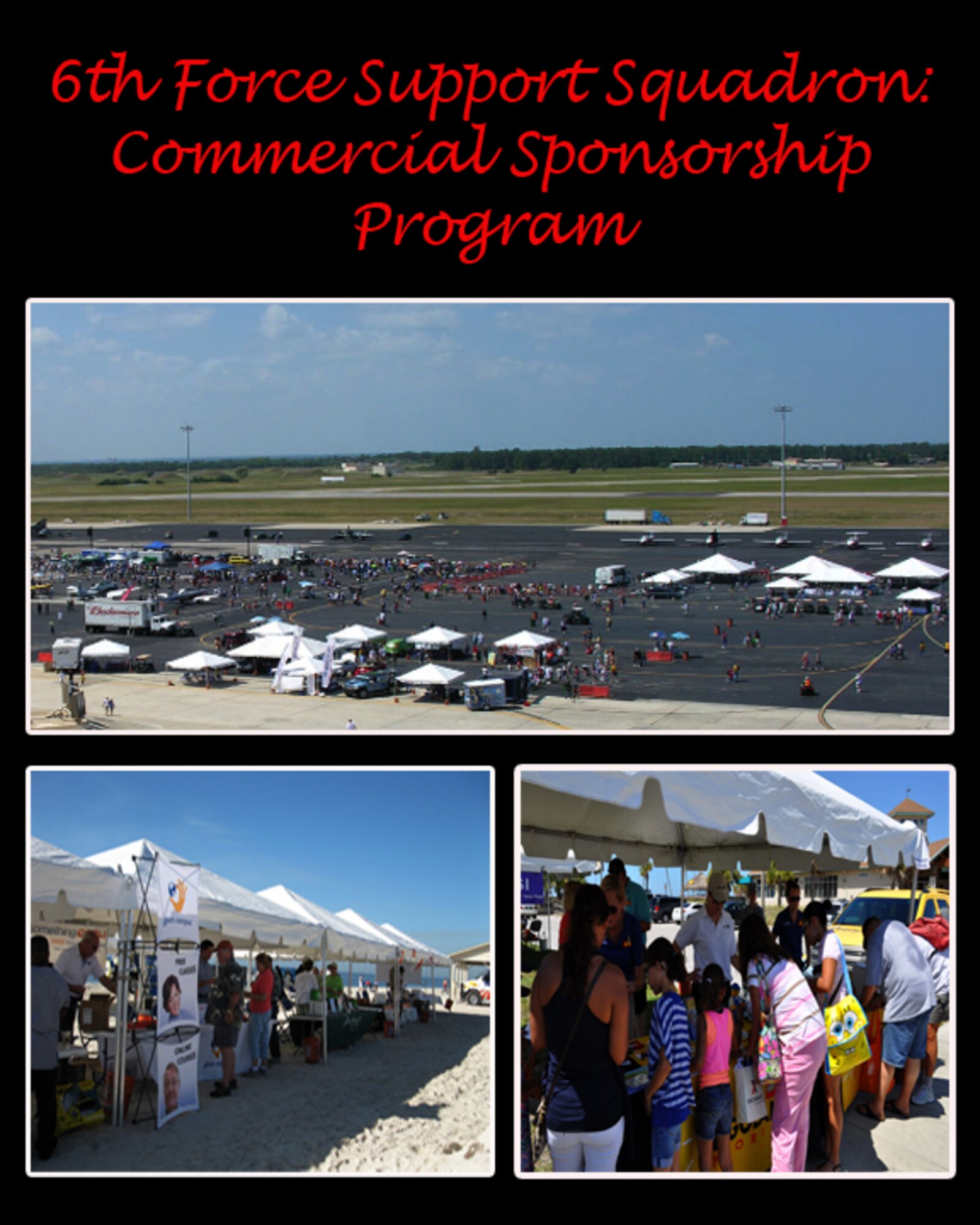The Commercial Sponsorship Program is one of the many programs offered by the 6th Force Support Squadron at MacDill Air Force Base, Fla. The program is a means for corporations to communicate with target markets through the use of special events that involve audiences, spectators or participants in recreational or cultural pursuits. (U.S. Air Force graphic by Senior Airman Jenay Randolph/Released) 