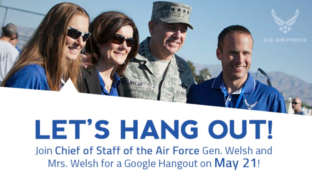 Air Force Chief of Staff Gen. Mark A. Welsh III and his wife, Betty, will host their second Google Hangout May 21, at 3:30 p.m. EDT. Homestead Air Reserve Base, Fla., is one of five bases to participate. (U.S. Air Force graphic)
