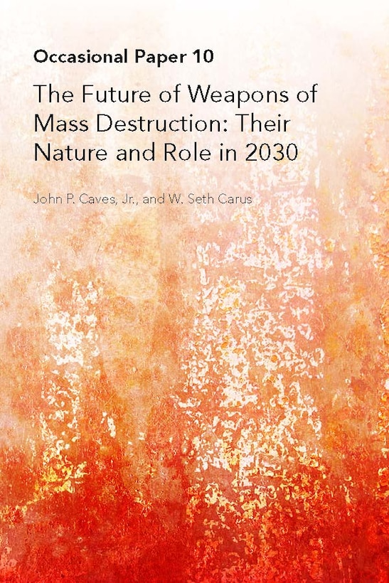 The Future of Weapons of Mass Destruction: Their Nature and Role in 2030