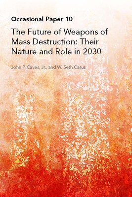 The Future of Weapons of Mass Destruction: Their Nature and Role in 2030