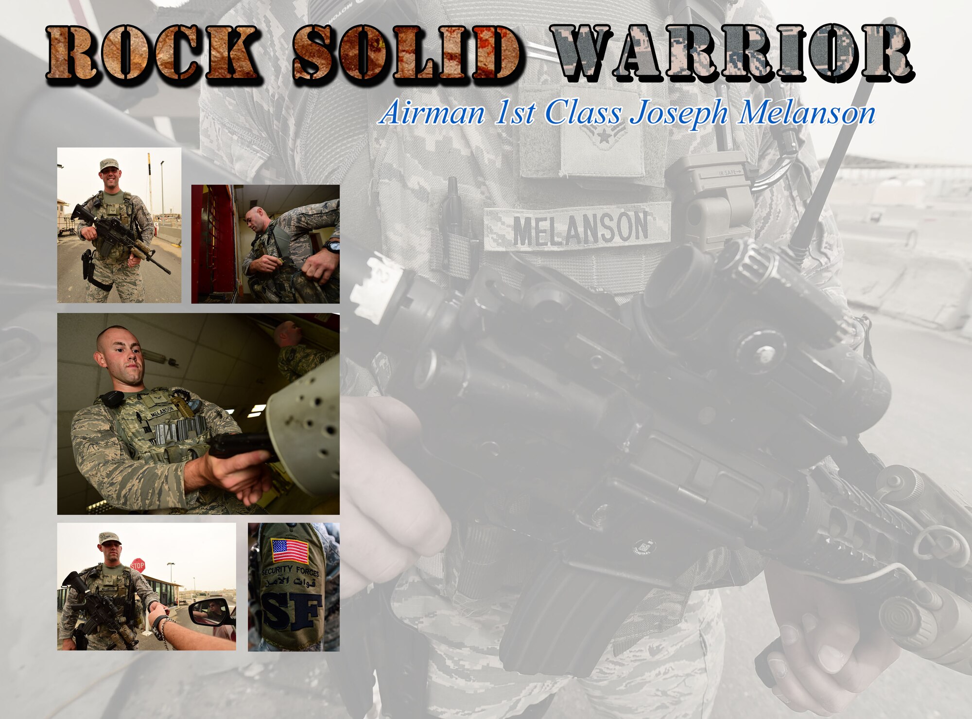 This week’s Rock Solid Warrior is Airman 1st Class Joseph Melanson, a 386th Expeditionary Security Forces Squadron response team member. Melanson is deployed from the 157th Security Forces Squadron at Pease Air National Guard Base, New Hampshire