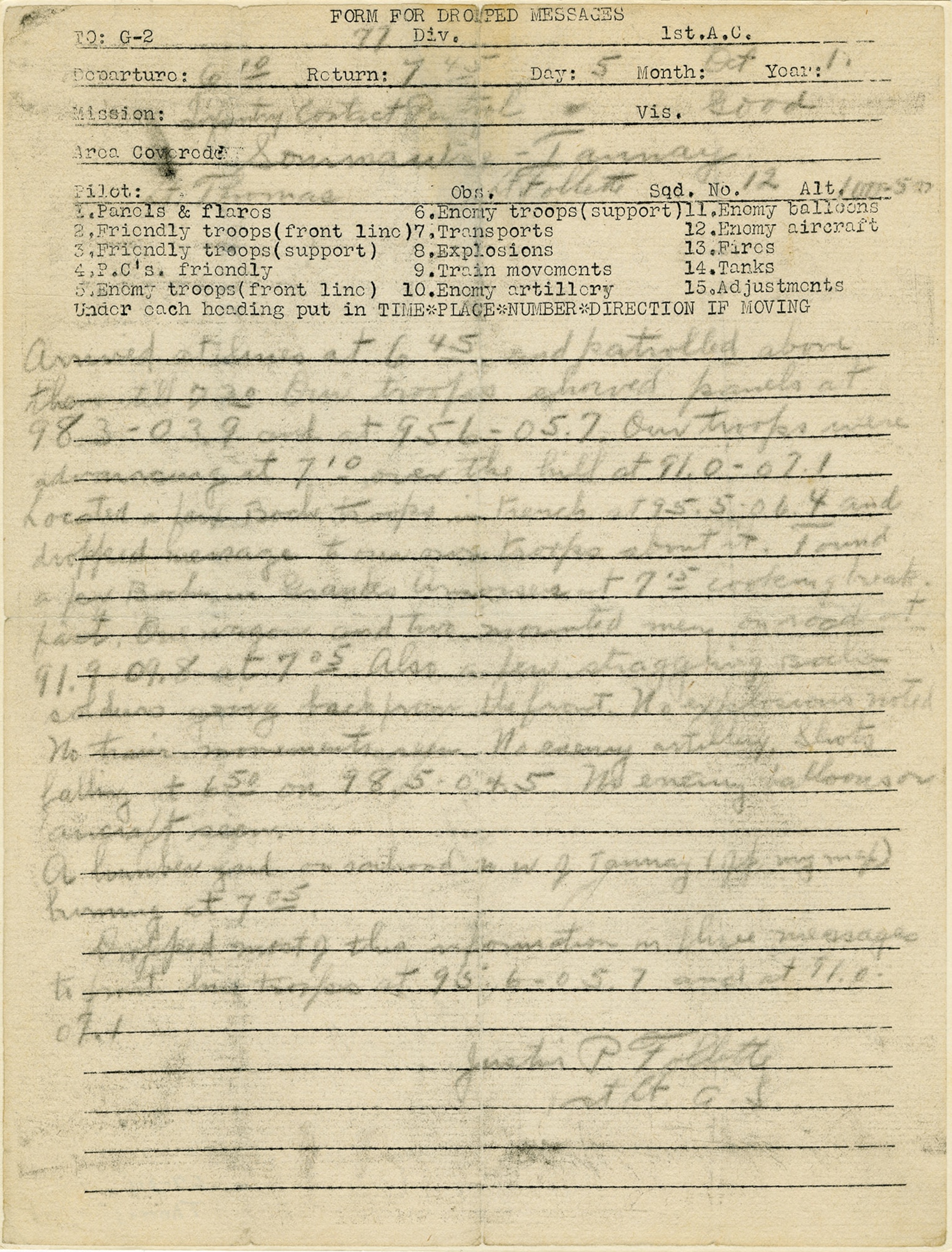 This standardized form for dropped messages was used by aircraft observers to quickly report enemy ground movement to friendly troops and waiting intelligence officers.  The hand-written report was dropped on Oct. 5, 1918, by pilot Lt. William C. Thomas and observer Lt. Justin P. Follette of the 12th Aero Squadron during a reconnaissance mission over the Front. (U.S. Air Force photo)