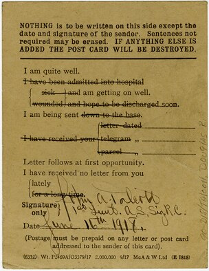 This concise, standardized postcard was developed by American commanders to improve morale and hasten the line of communication between troops at the Front and their nervous families waiting back home. Regular use of this card streamlined postal correspondence and gave hard-pressed censors a needed break in sanitizing leaked operational details from thousands of letters sent home daily. (U.S. Air Force photo)