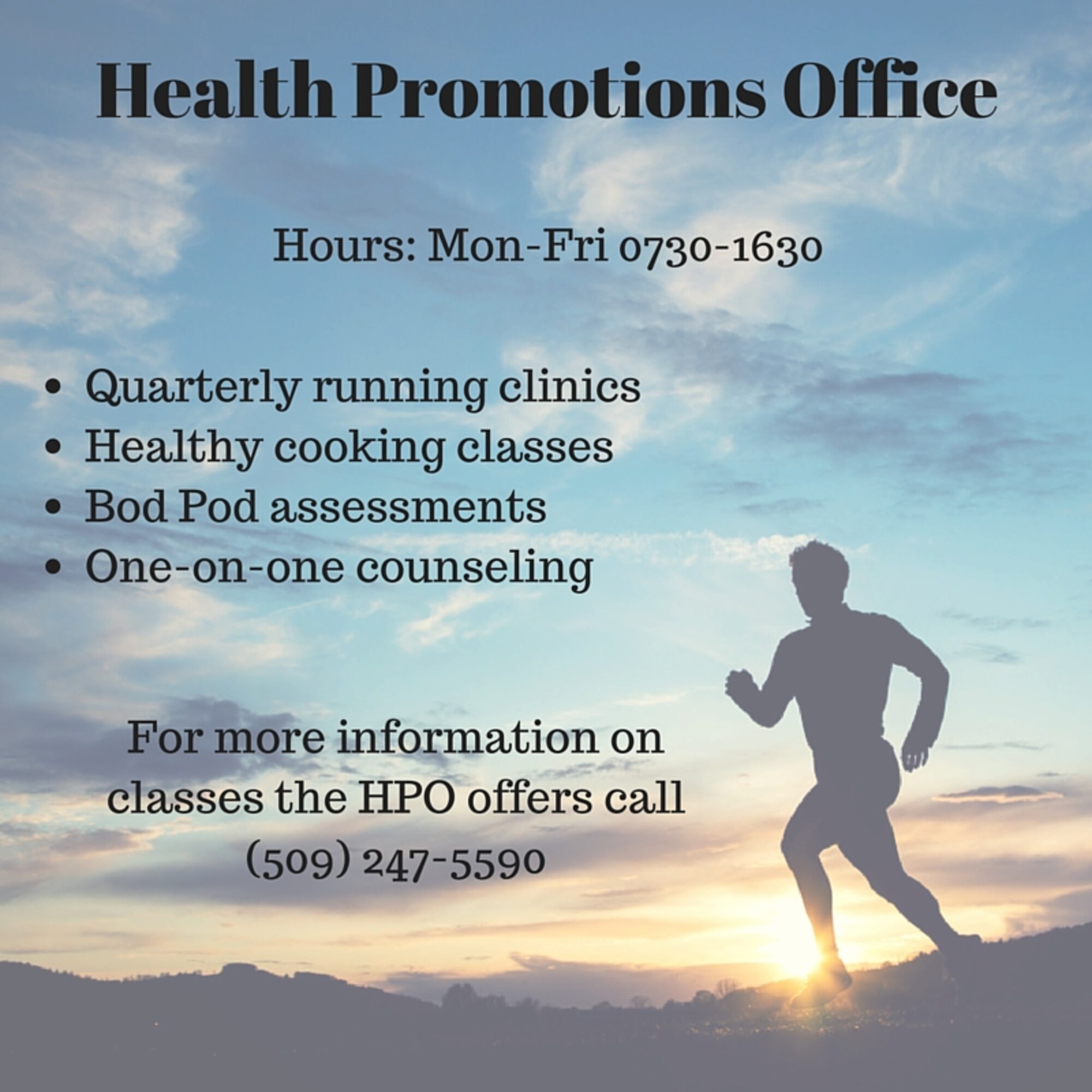 The Health Promotions Office offers many different types of classes for all military members and their families. For people who are interested in the fitness aspect such as improving their run time, the HPO offers a quarterly running clinic. It focuses on how to safely decrease run time. For more information on all the classes offered, call (509) 247-5590. (U.S. Air Force graphic/Airman 1st Class Taylor Bourgeous)