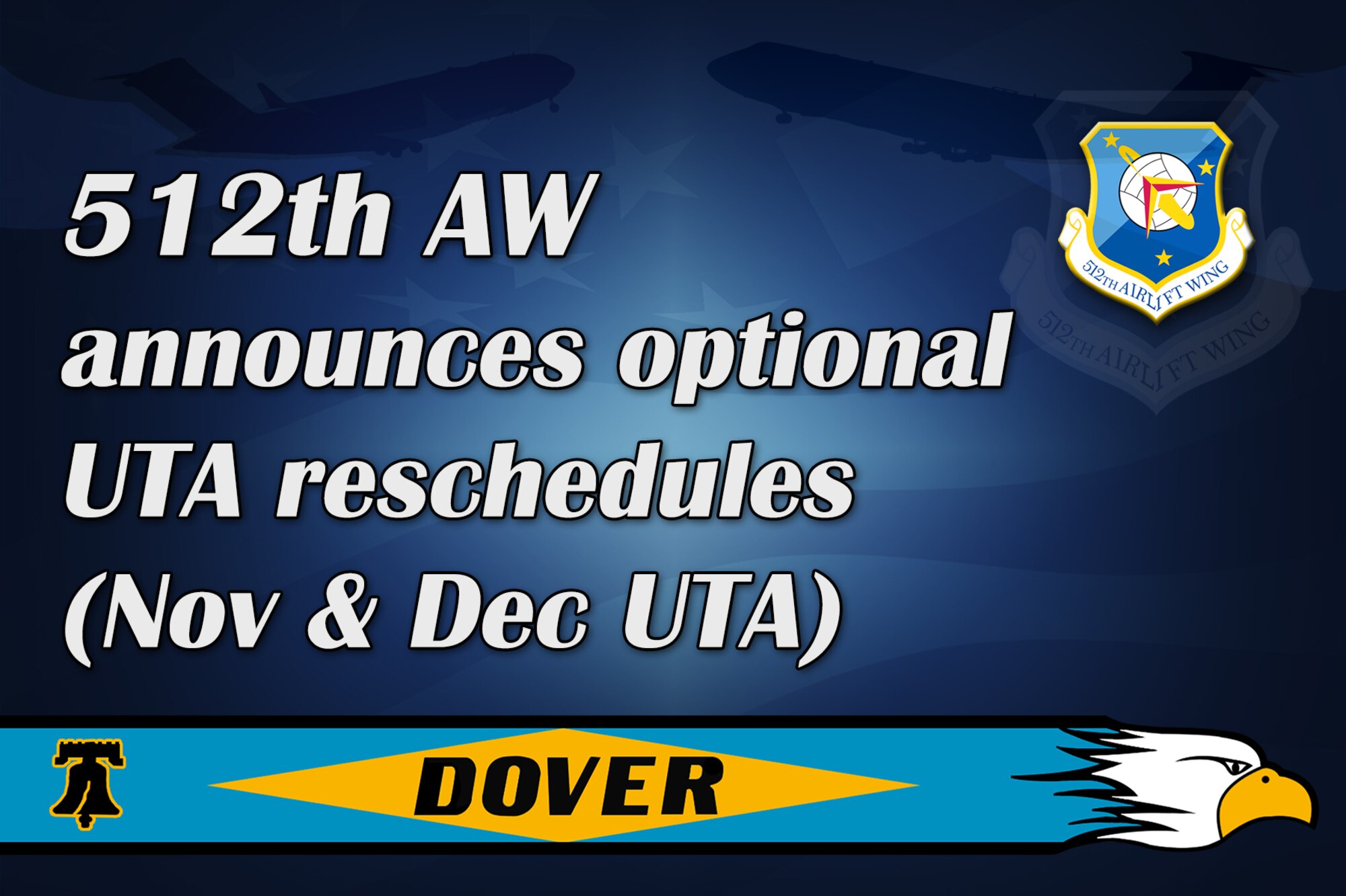 The 512th Airlift Wing is implementing an optional reschedule of the November and December Unit Training Assemblies. You may reschedule one or both of the UTAs to be after Dec. 11, 2015. If you would like to reschedule, contact your supervisor via phone or email as soon as possible.