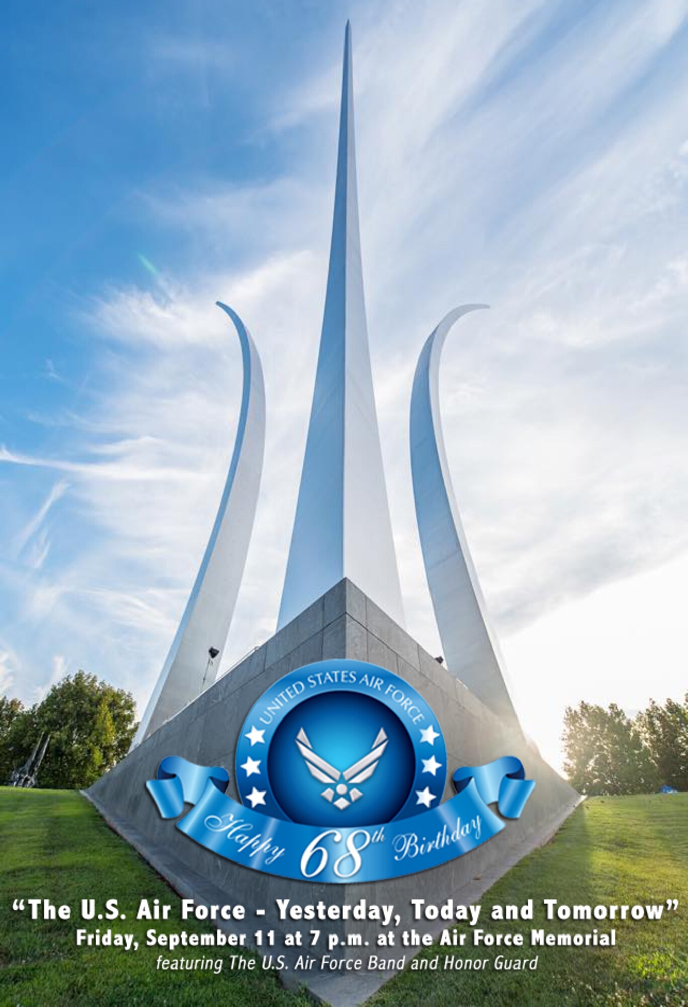 The U.S. Air Force Band’s Concert Band and Singing Sergeants will present music of “The U.S. Air Force – Yesterday, Today and Tomorrow,” on Sept. 11 at 7:30 p.m. at the Air Force Memorial. This performance will be in honor and remembrance of the 9/11 attacks on our nation, and celebrate the 68th birthday of the U.S. Air Force. 