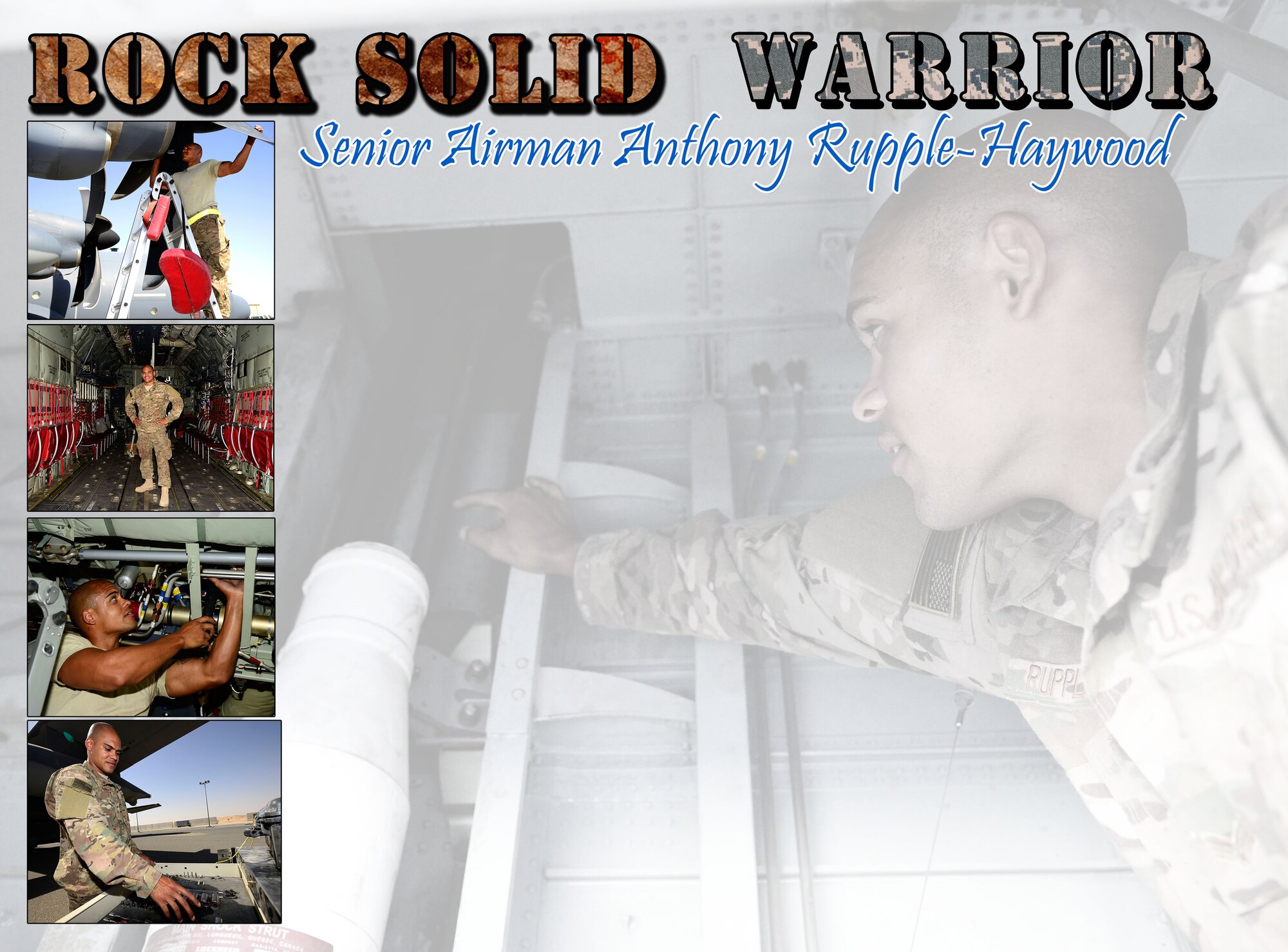 This week’s Rock Solid Warrior is Senior Airman Anthony Rupple-Haywood, 386th Expeditionary Aircraft Maintenance Squadron aerospace maintenance journeyman. Rupple-Haywood is deployed from the 79th Aircraft Maintenance Unit located at Davis-Monthan Air force base in Tucson, Ariz., which is a tenant unit to the 923rd Aircraft Maintenance Unit located at Moody Air Force Base, Ga.