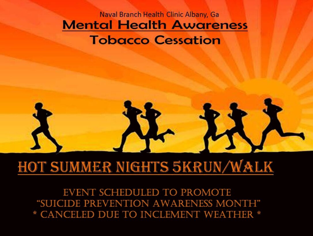 The Naval Branch Health Clinic Albany’s sailors cancel the kick-off of the Hot Summer Nights 5K Run/Walk for Mental Health Awareness and Tobacco Cessation due to inclement weather. The activity, which was scheduled to be held at Marine Corps Logistics Base Albany’s Covella Pond, Sept. 10, was initially organized to bring awareness to the dangers associated with tobacco products use as well as to raise consciousness of mental health issues, particularly suicide prevention.