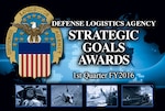 DLA employees and teams were recently honored for their achievements in helping the agency achieve its strategic goals.