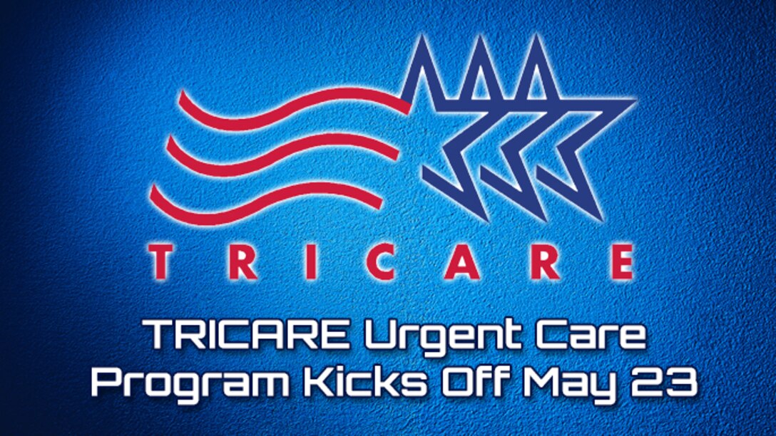 TRICARE Urgent Care Program Kicks Off May 23
