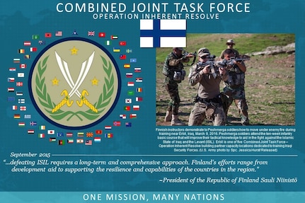 Finland is part of a Coalition of more than 60 international partners that has united to assist and support the Iraqi Secirity Forces to degrade and defeat Daesh. This unity between Coalition partners has contributed to Iraq's significant progress in halting Daesh's momentum and, in some places, reversing it.
