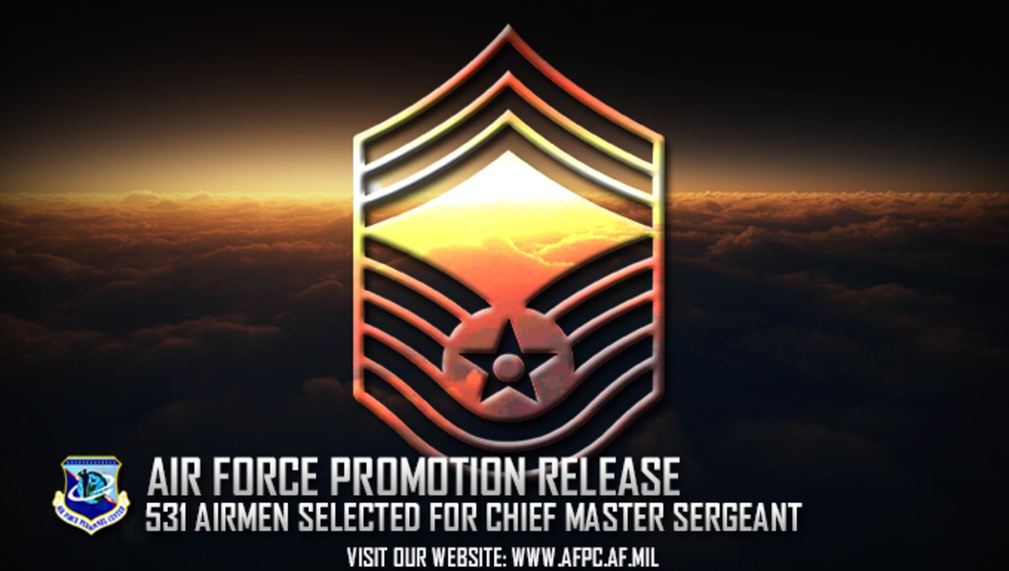 Congratulations to the 531 selected for promotion to chief master sergeant! The list is available on myPers and the Air Force Portal and Airmen can also access their score notices on the virtual MPF via the secure applications page. (U.S. Air Force graphic by Staff Sgt. Alexx Pons)