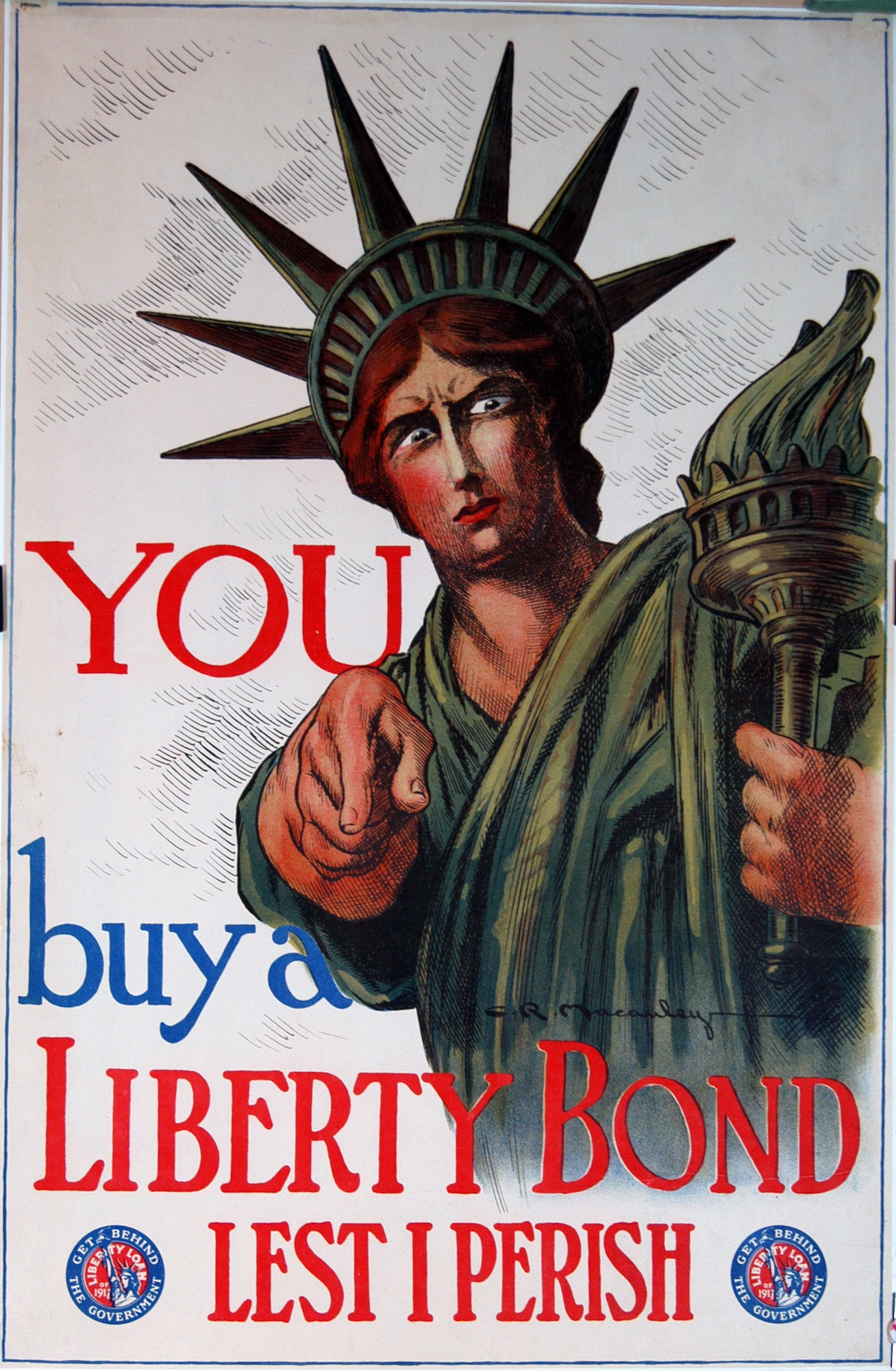 The posters created during World War I often reinforced the idea that it was every individual’s responsibility to support the war effort.   The artist of this poster, Charles Raymond Macauley, combined a simple message with powerful imagery in support of the First Liberty Loan campaign, which began in April, 1917.