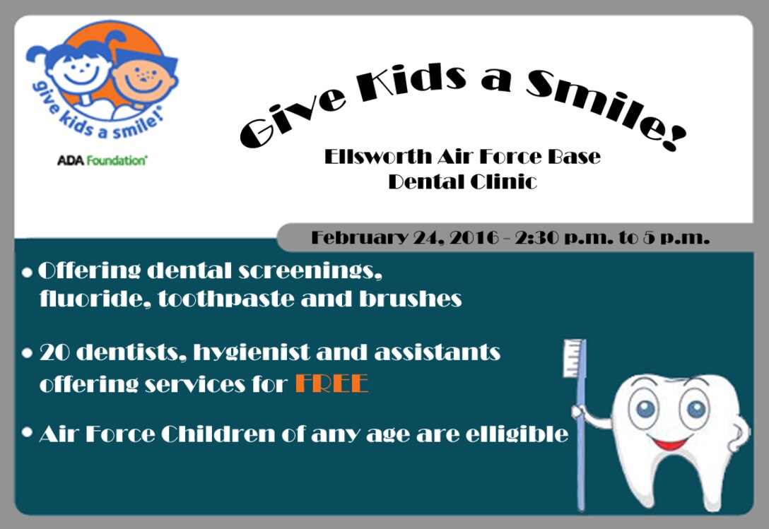 Ellsworth’s Dental Clinic will provide free dental services during “Give Kids a Smile Day,” where an estimated 20 dentists, hygienists, assistants and volunteers will service around 100 children for dental screenings, fluoride, toothbrushes and toothpaste, and provide dental education. (U.S. Air Force graphic by Airman Sadie Colbert/Released)
