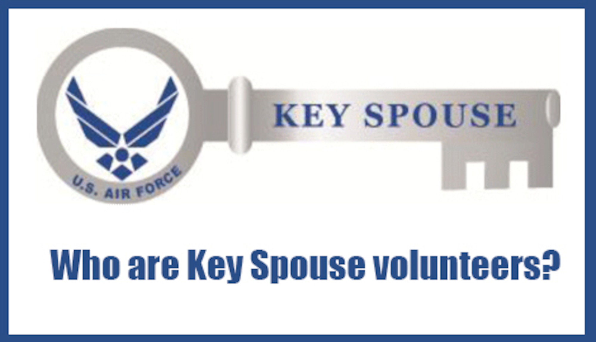 Air Force Key Spouses are essential to building and maintaining a strong military family.
