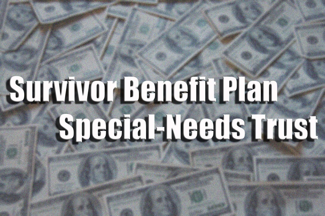 Survivor Benefit Plan Annuities Now Payable To Special needs Trusts survivor-benefit-plan-annuities-now-payable-to-special-needs-trusts