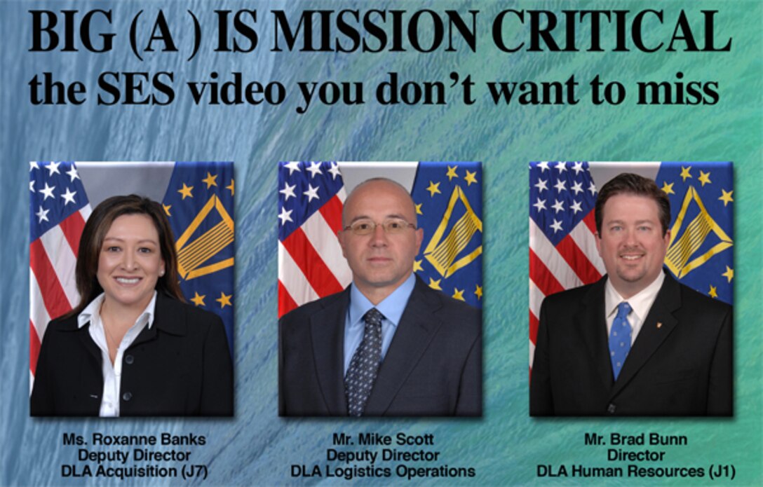 Videos profiling Defense Logistics Agency acquisition professionals debut Feb. 24, 2016 highlighting DLA Human Resources Director Brad Bunn, DLA Logistics Operations Deputy Director Mike Scott and DLA Acquisition Deputy Director Roxanne Banks sharing their personal insights in becoming successful acquisition professionals in the video titled “Big A is Critical to Mission Support.”