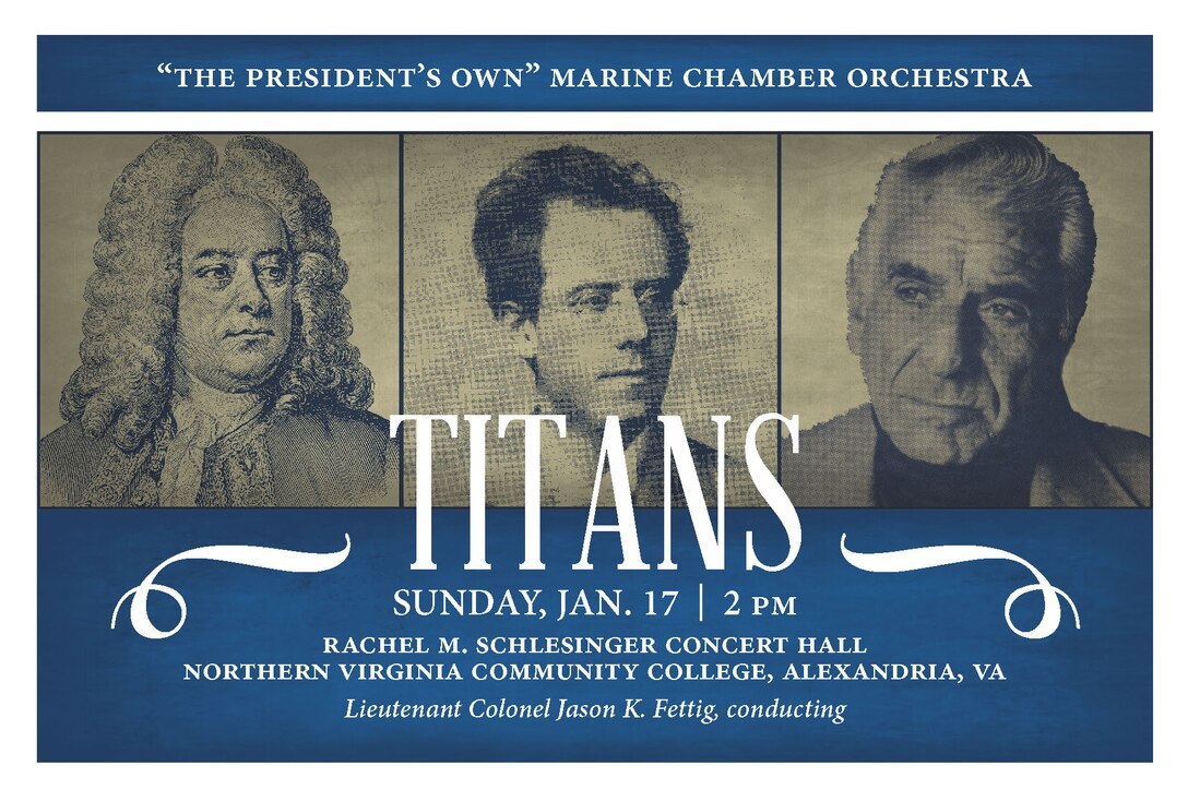“A SYMPHONY MUST BE LIKE THE WORLD …
IT MUST CONTAIN EVERYTHING. — GUSTAV MAHLER

Sunday, Jan. 17 at 2 p.m., Alexandria, Va. - Conducted by Director Lt. Col. Jason K. Fettig, this program highlights how three titans of classical music tell the stories of other larger-than-life characters within our world, from kings to philosophers to heroes. The power of music is on full display with George Frederic Handel’s vivid soundtrack to a monarch’s monumental 18th century fireworks display, Leonard Bernstein’s creative depiction of a meeting between some of the greatest minds in history, and the unmatched symphonist Mahler’s first spectacular foray into the genre that would cement his musical legacy for all time. The concert is free and no tickets are required. 