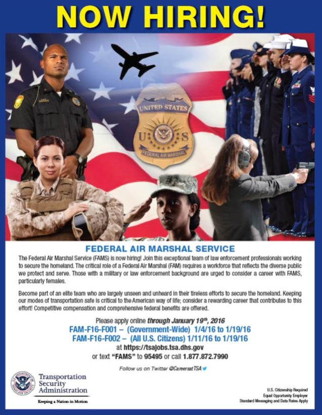 The Transportation Security Agency's Federal Air Marshal Service is now hiring. For more information and to apply visit the website: https://tsajobs.tsa.dhs.gov