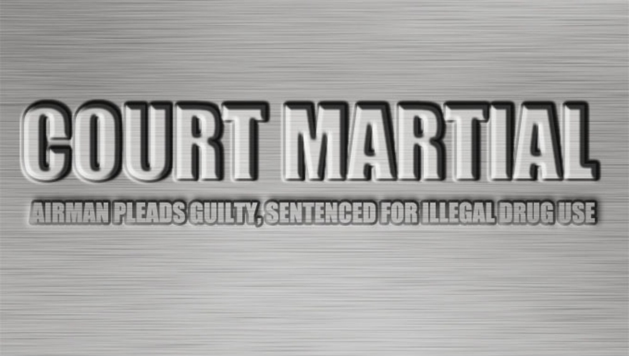 Airman pleads guilty, sentenced for illegal drug use