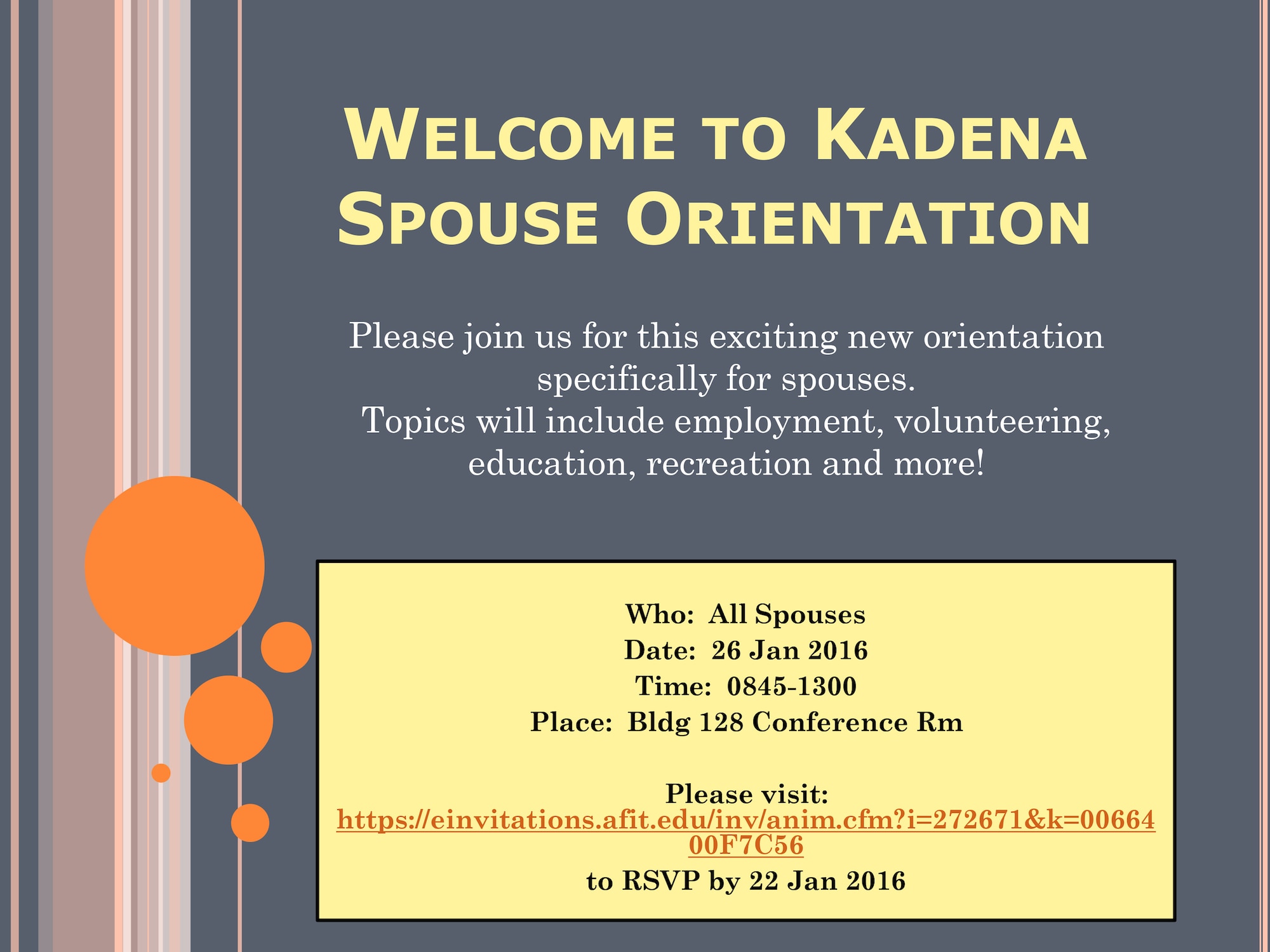 A forum for new Kadena spouses will be held on Jan. 26 from 8:45 a.m. to 1 p.m. at the Community Support Coordinator Building, Bldg. 128 conference room. The purpose of the forum is to learn about the various employment, volunteer, and educational opportunities; have an insightful discussion with a panel of diverse spouses; meet key agencies in our community; explore recreation opportunities, and much more.