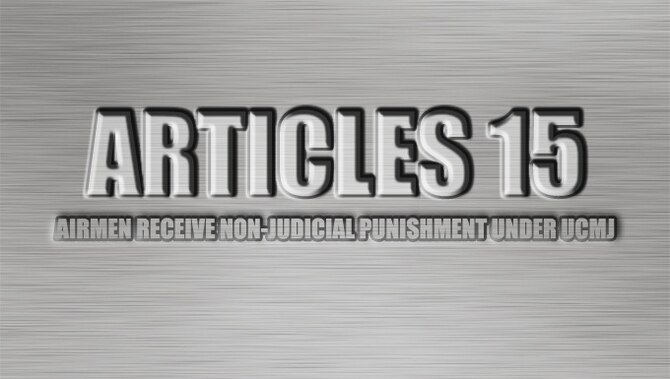 Sheppard Air Force Base, Texas, Airmen receive non-judicial punishment under Articles 15.