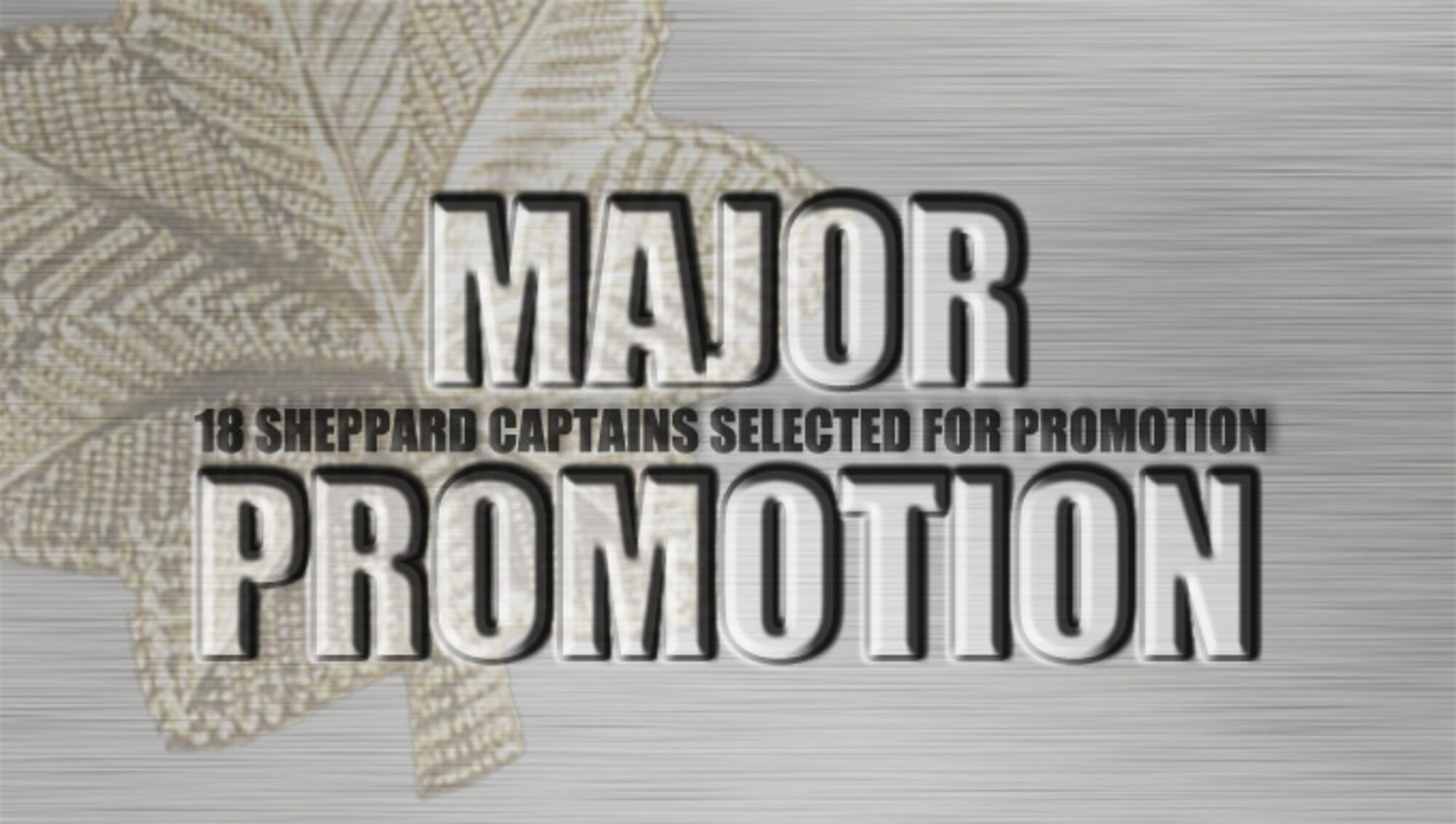 18 Sheppard Air Force Base, Texas, captains were selected for major Jan. 26, 2016.