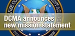 DCMA Director Air Force Lt. Gen. Wendy Masiello announced a new mission statement for the agency. 