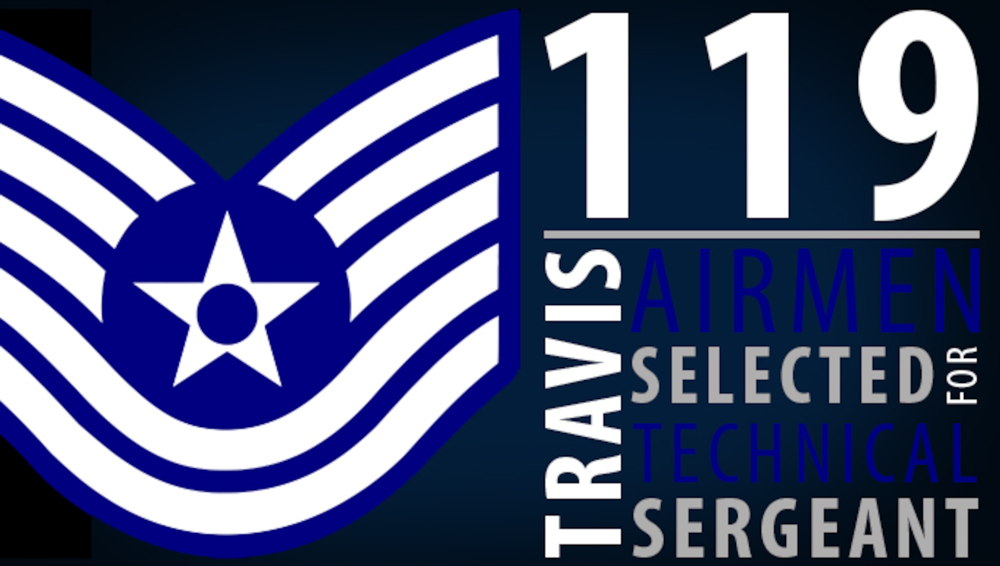 The Air Force announced the selection of 119 Travis staff sergeants for promotion to technical sergeant July 21. (U.S. Air Force graphic by Tech. Sgt. John Ayre)