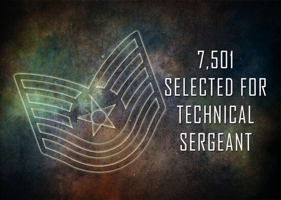 Congratulations to the 7,501 selected for promotion to technical sergeant! (AFPC courtesy graphic)