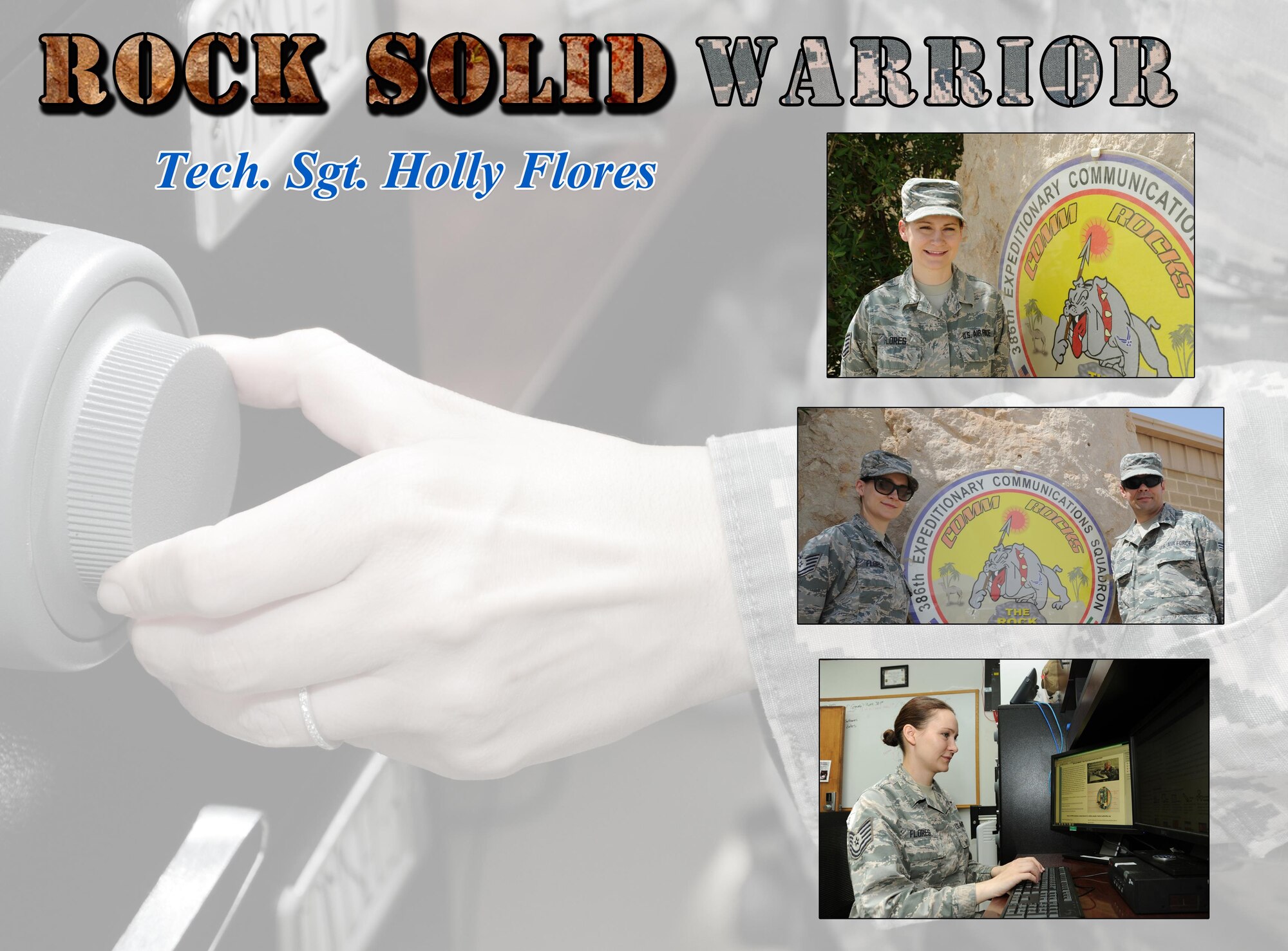 This week's Rock Solid Warrior is Tech. Sgt. Holly Flores, a 386th Expeditionary Communications Squadron cyber surety section chief. Flores is deployed from the 129th Communications Squadron at Moffett Field, Calif.
