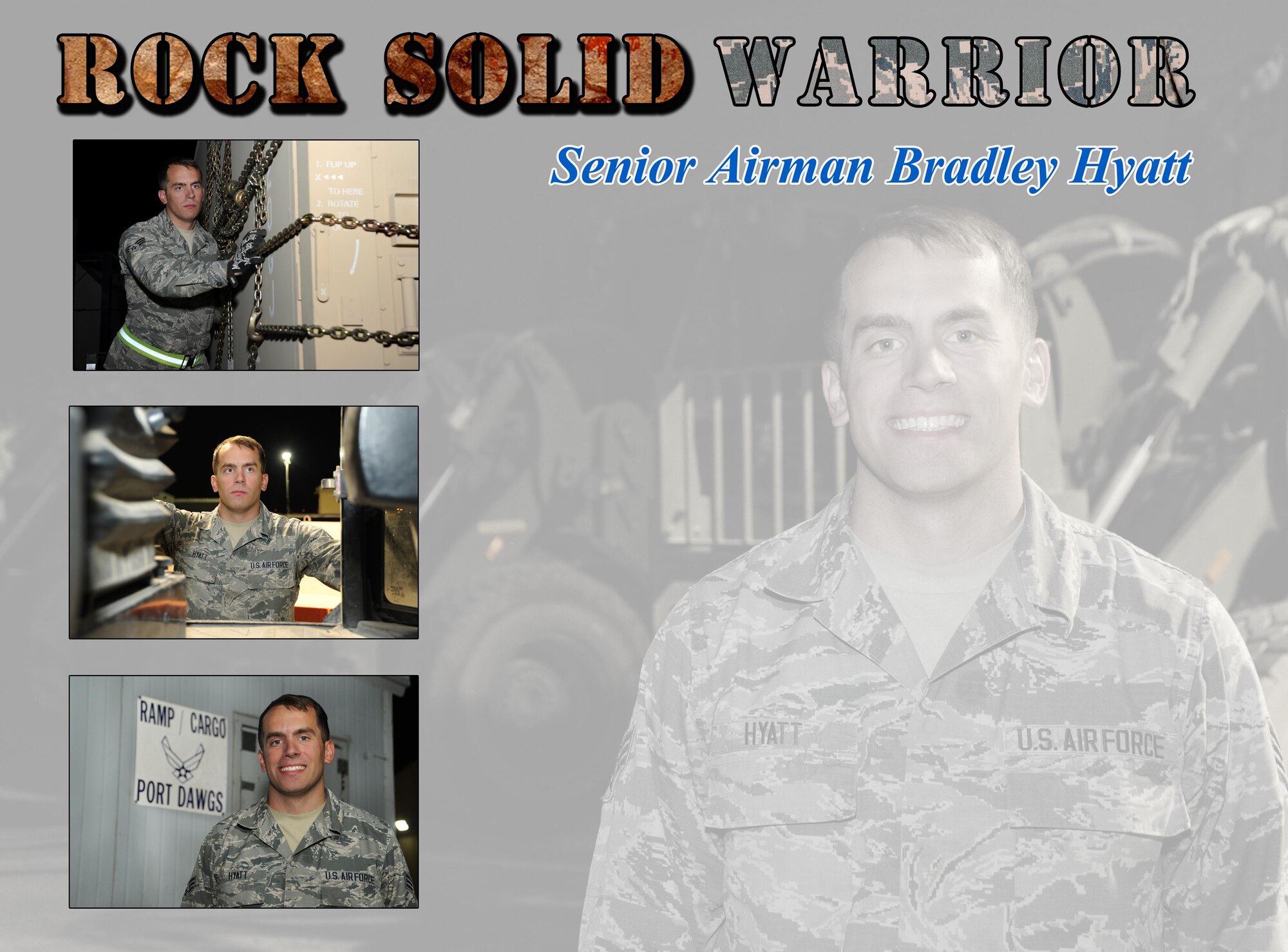 This week’s Rock Solid Warrior is Senior Airman Bradley Hyatt, a 386th Expeditionary Logistics Readiness Squadron air transportation specialist.  Hyatt is deployed from the 117th Air Refueling Wing in Birmingham, Alabama.