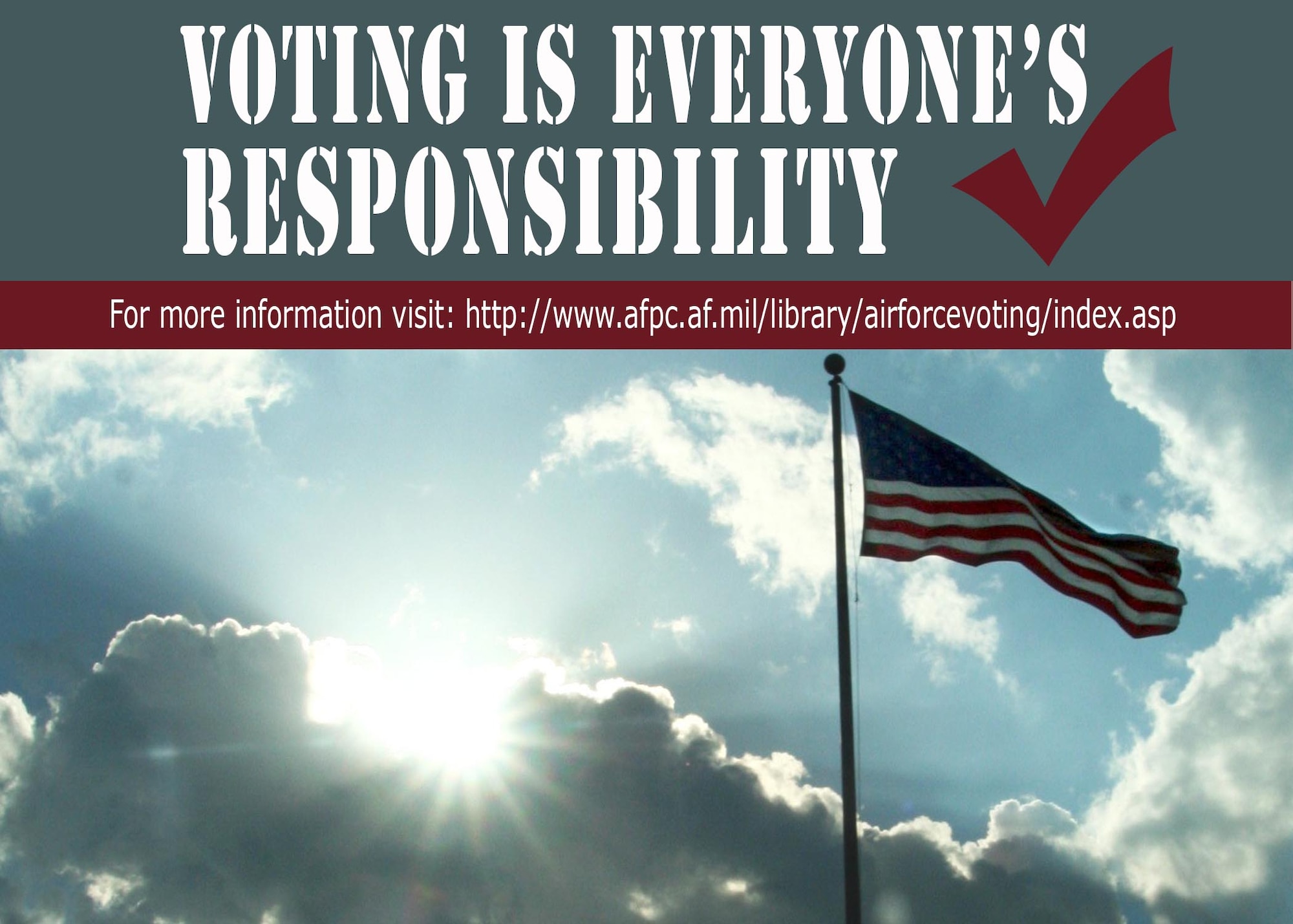 Voting is everyone's responsibility. Visit www.afpc.af.mil/library/airforcevoting/index.asp for more information. (U.S. Air Force graphic/Airman 1st Class Ashley Williamson)